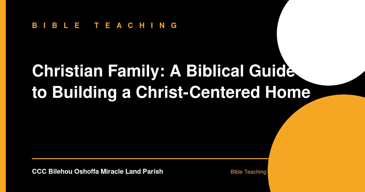 Christian Family: A Biblical Guide to Building a Christ-Centered Home