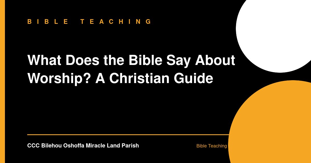 What Does the Bible Say About Worship? A Christian Guide