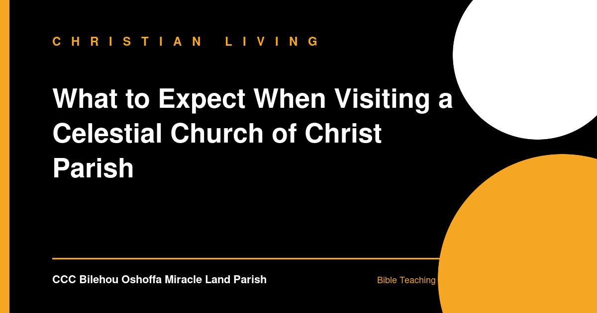 What to Expect When Visiting a Celestial Church of Christ Parish