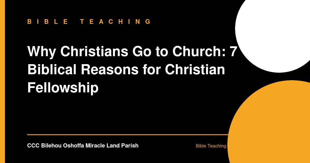 Why Christians Go to Church: 7 Biblical Reasons for Christian Fellowship